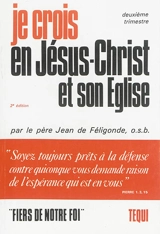Je crois en Jésus-Christ et son Eglise : classe de 5e (profession de foi). Vol. 2. Deuxième trimestre - Jean de Féligonde