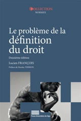 Le problème de la définition du droit : introduction à un cours d'évolution de la philosophie du droit à l'époque contemporaine - Lucien Francois