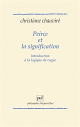 Peirce et la signification : introduction à la logique du vague - Christiane Chauviré