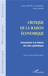 Critique de la raison économique : introduction à la théorie des sites symboliques - Serge Latouche