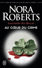 Lieutenant Eve Dallas. Vol. 6. Au coeur du crime - Nora Roberts