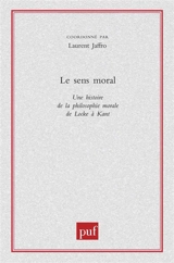 Le sens moral : une histoire de la philosophie morale de Locke à Kant