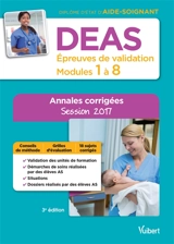 DEAS, diplôme d'Etat d'aide-soignant : épreuves de validation, modules 1 à 8 : annales corrigées, session 2017 - Sylvie Ameline