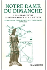 Notre-Dame du dimanche : les apparitions à Saint-Bauzille-de-la-Sylvie - Bernard Billet