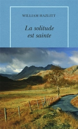 La solitude est sainte - William Hazlitt