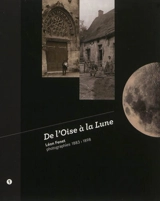 De l'Oise à la Lune : Léon Fenet, photographies 1883-1898 : exposition, Beauvais, Archives departementales de l'Oise, septembre 2012-mai 2013 - Laetitia Malécot