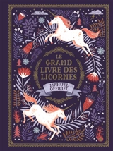 Le grand livre des licornes : manuel officiel - Selwyn E. Phipps