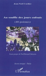 Au souffle des jours enfouis (40 poèmes) - Jean-Noël Cordier