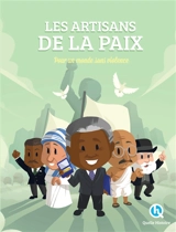 Les artisans de la paix : pour un monde sans violence