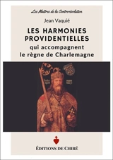 Les harmonies providentielles qui accompagnent le règne de Charlemagne - Jean Vaquié