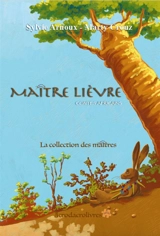 Maître Lièvre : contes africains - Sylvie Arnoux