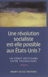 Une révolution socialiste est-elle possible aux Etats-Unis ? : un débat nécessaire entre travailleurs - Mary-Alice Waters