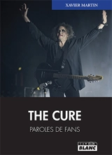 The Cure : paroles de fans - Xavier Martin
