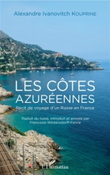 Les côtes azuréennes : récit de voyage d'un Russe en France - Aleksandr Ivanovitch Kouprine