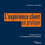 L'expérience client en pratique : du design de service à l'accompagnement du changement - Laurence Body
