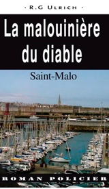 Commissaire Erwan Le Morvan. La malouinière du diable : Saint-Malo - Roger-Guy Ulrich