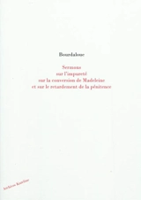 Sermons sur l'impureté, sur la conversion de Madeleine et sur le retardement de la pénitence - Louis Bourdaloue