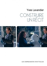 Construire un récit - Yves Lavandier