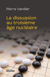 La dissuasion au troisième âge nucléaire - Pierre Vandier