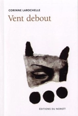 Vent debout - Corinne Larochelle