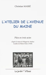 L'atelier de l'avenue du Maine : pièce en trois actes - Christian Massé