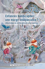 Enfances handicapées : une marge indépassable ? : ethnocritique de la littérature de prime jeunesse - Eugénie Fouchet