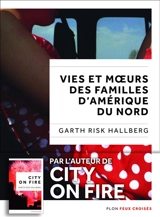 Vie et moeurs des familles d'Amérique du Nord - Garth Risk Hallberg