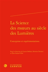 La science des moeurs au siècle des Lumières : conception et expérimentations