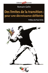Des limites de la transition : pour une décroissance délibérée - Romain Gelin