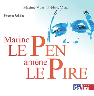 Marine Le Pen amène le pire - Maxime Vivas