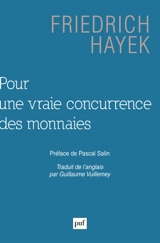Pour une vraie concurrence des monnaies - Friedrich August Hayek