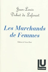 La traite des Blanches : moeurs contemporaines. Vol. 3. Les marchands de femmes - Jean-Louis Dubut de Laforest