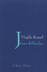Jours difficiles : roman de moeurs suisses - Virgile Rossel