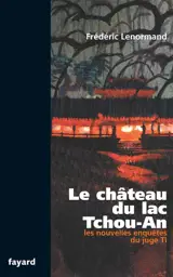 Les nouvelles enquêtes du juge Ti. Le château du lac Tchou-An - Frédéric Lenormand