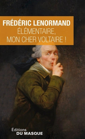 Elémentaire, mon cher Voltaire ! - Frédéric Lenormand