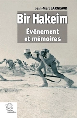 Bir Hakeim : événement et mémoires - Jean-Marc Largeaud
