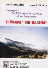 Le maquis "Bir-Hakeim" : chroniques : la Résistance en Cévenne & en Languedoc - René Maruéjol