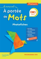Le nouvel A portée de mots, français, CM1, cycle 3 : photofiches : programmes 2018 - Janine Lucas