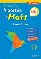 Le nouvel A portée de mots, français, CM1, cycle 3 : photofiches : nouveaux programmes 2016 - Janine Lucas