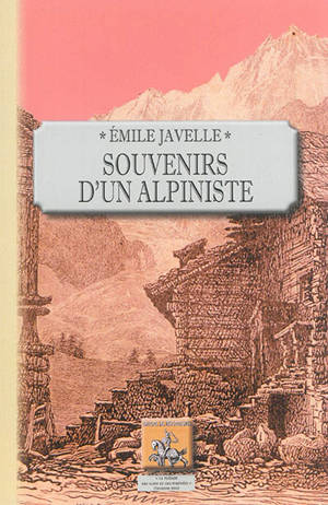 Souvenirs d'un alpiniste - Eugène Rambert