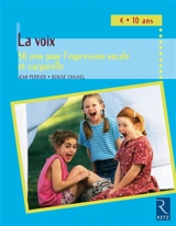 La voix : 50 jeux pour l'expression vocale et corporelle : 4-10 ans - Jean Perrier