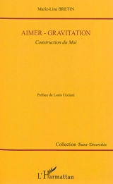 Aimer-gravitation : construction du moi - Marie-Line Bretin