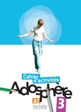 Adosphère 3, A2, méthode de français : cahier d'activités - Fabienne Gallon