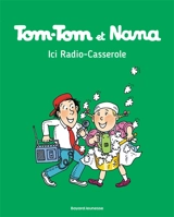 Tom-Tom et Nana. Vol. 11. Ici Radio-Casserole - Jacqueline Cohen