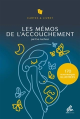 Les mémos de l'accouchement : 156 fiches pratiques illustrées - Eve Aschour
