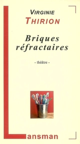 Briques réfractaires : théâtre - Virginie Thirion