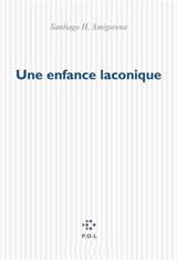 Une enfance laconique - Santiago H. Amigorena