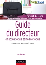 Guide du métier de directeur en action sociale et médico-sociale - Patrick Lefèvre