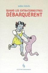 Quand les extraterrestres débarquèrent - Guéric Pervès