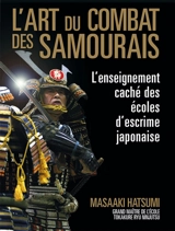 L'art du combat des samouraïs : l'enseignement caché des écoles d'escrime japonaise - Masaaki Hatsumi